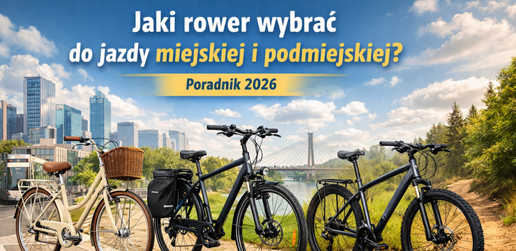 Jaki rower wybrać do jazdy miejskiej i podmiejskiej? Praktyczny przewodnik 2026 Jaki rower wybrać do jazdy miejskiej i podmiejskiej? Praktyczny przewodnik 2026